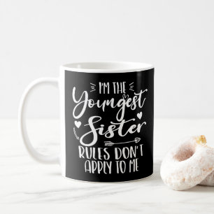 I'm The Youngest Sister Sarcasm Lover Cute Sister Coffee Mug