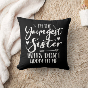 I'm The Youngest Sister Sarcasm Lover Cute Sister Cushion