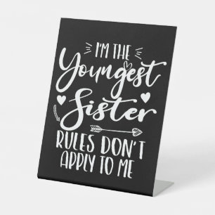 I'm The Youngest Sister Sarcasm Lover Cute Sister Pedestal Sign