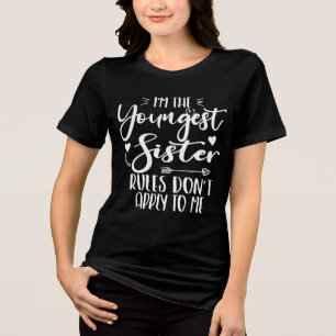 I'm The Youngest Sister Sarcasm Lover Cute Sister Tri-Blend Shirt