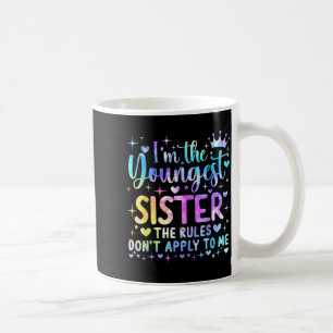 I'm The Youngest Sister The Rules Don't Apply To M Coffee Mug