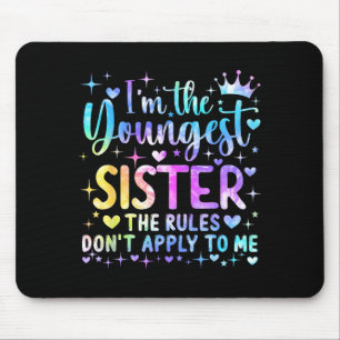 I'm The Youngest Sister The Rules Don't Apply To M Mouse Pad