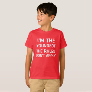 I'm the youngest the rules don't apply T-Shirt