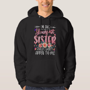 Im The Youngest The Rules Dont Apply To Me Floral Hoodie