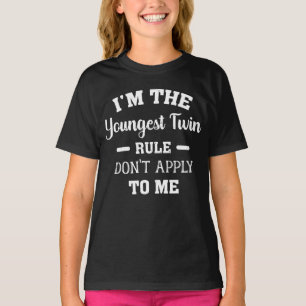 I'm The Youngest Twin Rules Don't Apply To Me T-Shirt