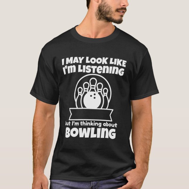 I'M Thinking About Bowling Funny Bowling Long Slee T-Shirt (Front)