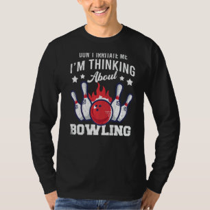 I'm Thinking About Bowling Player Bowler Graphic T-Shirt
