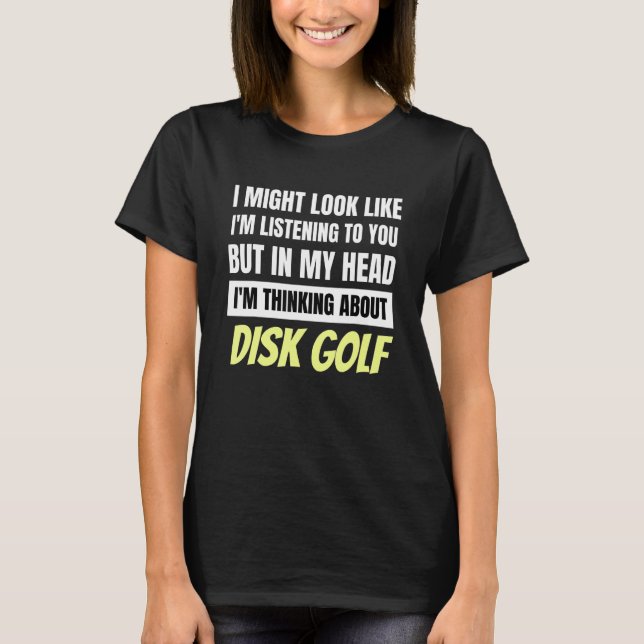 I'm Thinking About Disc Golf  Frisbee Disc Sport T-Shirt (Front)