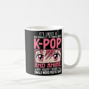 Im Thinking About Kpop Funny Anime Otaku Kpop Musi Coffee Mug
