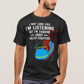 I'm Thinking About Roller Coasters T-Shirt