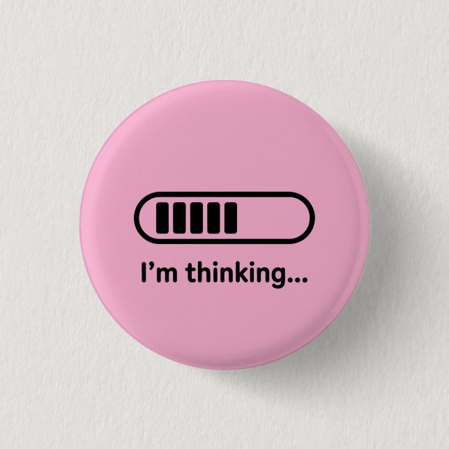 I'm Thinking... Loading Progress Bar Pink Minimali 3 Cm Round Badge (Front)