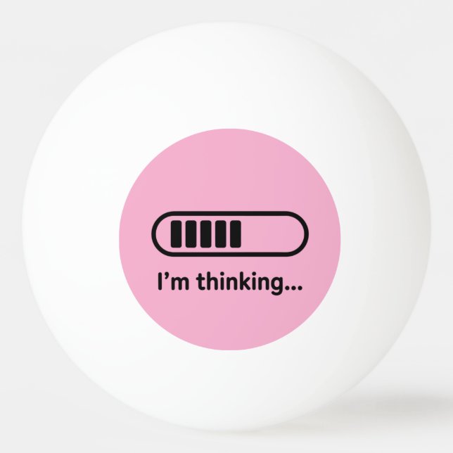 I'm Thinking... Loading Progress Bar Pink Minimali Ping Pong Ball (Front)