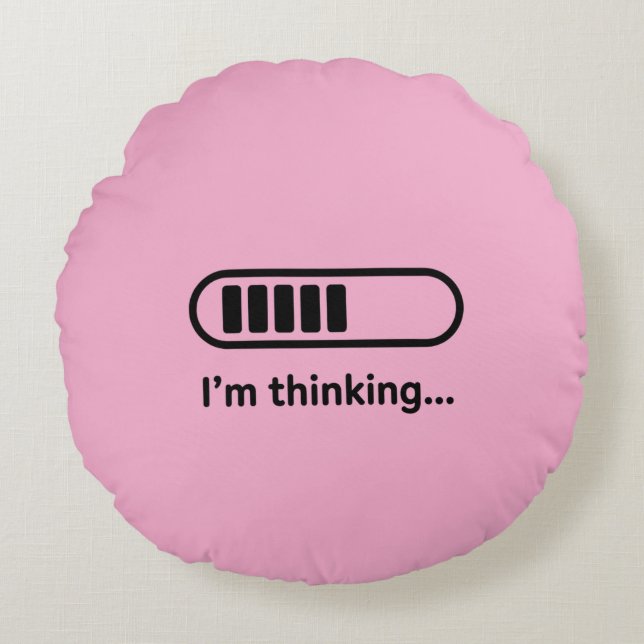 I'm Thinking... Loading Progress Bar Pink Minimali Round Cushion (Front)