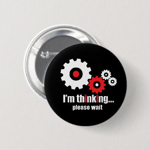 I'm thinking please wait 6 cm round badge