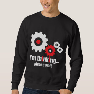 I'm thinking please wait sweatshirt