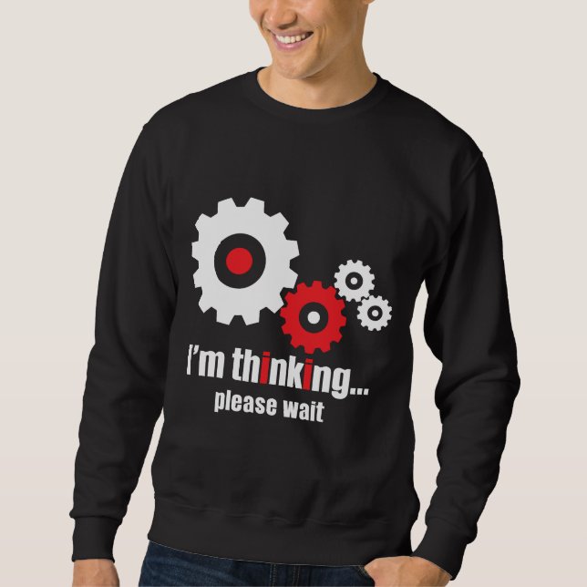 I'm thinking please wait sweatshirt (Front)