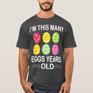 I'm This Many 6 Egg Years Old Birthday Easter Day T-Shirt