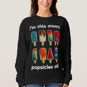 I'm This Many Popsicle Old Sweet Popsicle Sweatshirt