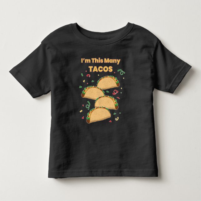 I'm This Many Tacos Child's 4th Birthday Toddler T-Shirt (Front)