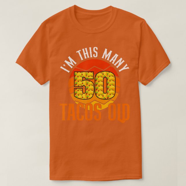 Im This Many Tacos Old 50th Birthday Funny Cinco d T-Shirt (Design Front)