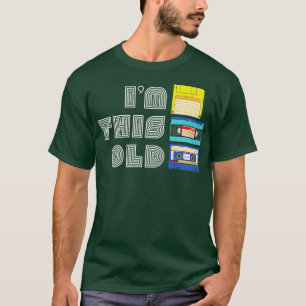 Im This Old Funny VHS Floppy Disc Cassette Tape Ol T-Shirt