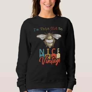 Im This Old So Be Nice Bumblebee Vintage Bee Men W Sweatshirt