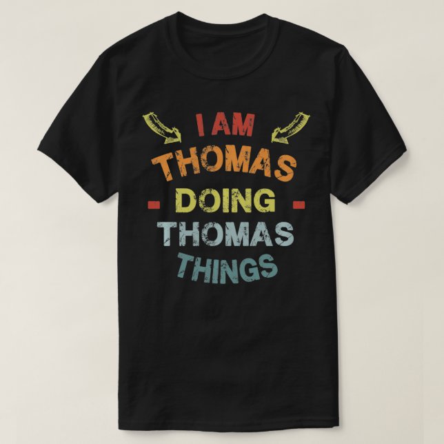 I'm Thomas Doing Thomas Things Cool Funny Christma T-Shirt (Design Front)