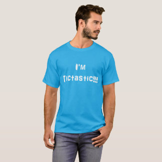 I'm Tictastic!!! T-Shirt