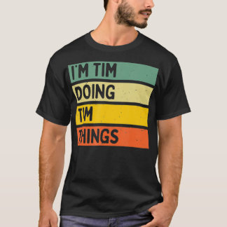 Im Tim Doing Tim Things Funny Personalised Quote  T-Shirt