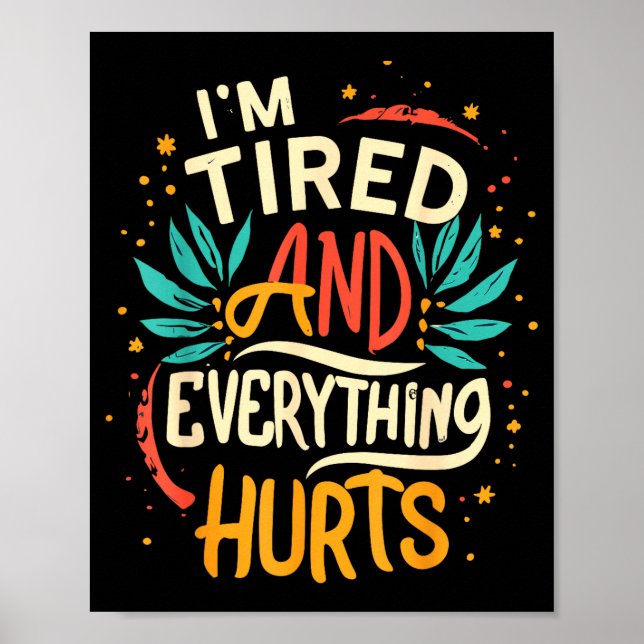I'm Tired And Everything Hurts Funny Quote Workout Poster (Front)