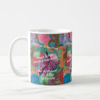 I'm Tired Of Adulting Coffee Mug
