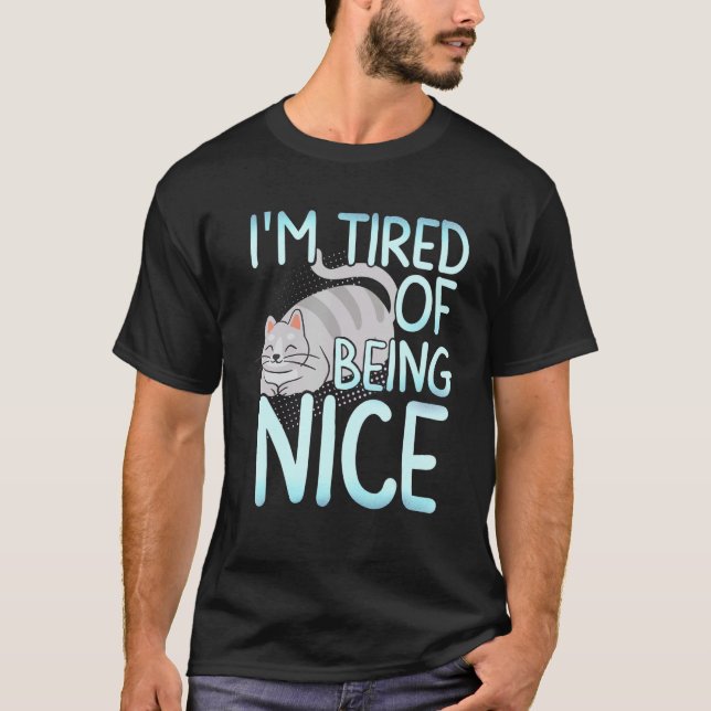 I'm Tired Of Being Nice Chubby Grey Cat T-Shirt (Front)