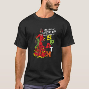 I'm Tired Of Waking Up And Not Being In Spain T-Shirt
