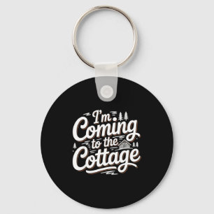 I'm To Coming Cottage Lake Cabin Camping Key Ring