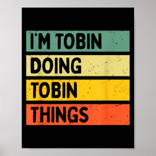 I'm Tobin Doing Tobin Things Funny D Quote Poster