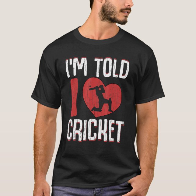 I'm Told I Love Cricket  Player Coach Sports Graph T-Shirt (Front)
