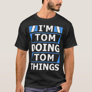 I'm Tom Doing Tom Things Personalised Name T-Shirt