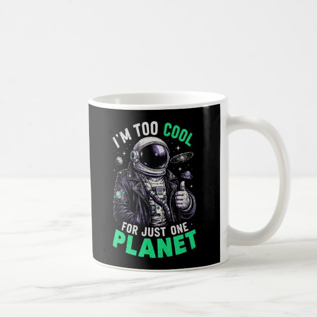 I'm too cool for just one planet coffee mug (Right)