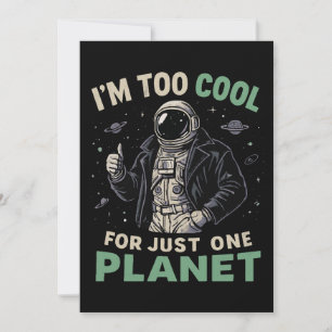 I'm too cool for just one planet invitation