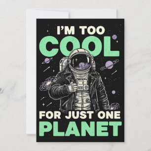 I'm too cool for just one planet invitation