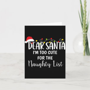 Im Too Cute For The Naughty List Funny Christmas Card