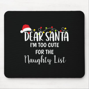 Im Too Cute For The Naughty List Funny Christmas  Mouse Pad
