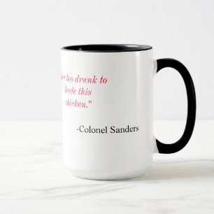 I'm Too Drunk To Taste This Chicken Mug