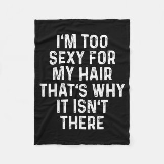 Im Too For My Hair Shirt Bald Head Shirt Lives Fleece Blanket