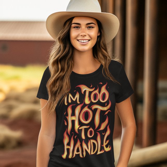 I'm Too Hot To Handle: Fiery Typography T-Shirt (Creator Uploaded)