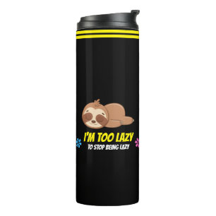 I'M TOO LAZY Cute Sleeping Sloth Thermal Tumbler