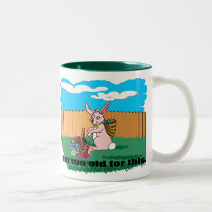 I'm Too Old Easter Mug