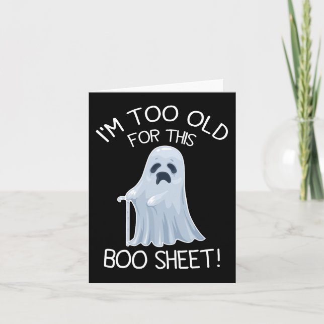 I'm Too Old For This Boo Sheet Lazy Halloween Ghos Card (Front)