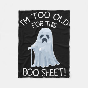 I'm Too Old For This Boo Sheet Lazy Halloween Ghos Fleece Blanket