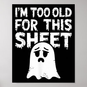 I'm Too Old For This Sheet Shirt Men Women Ghost C Poster